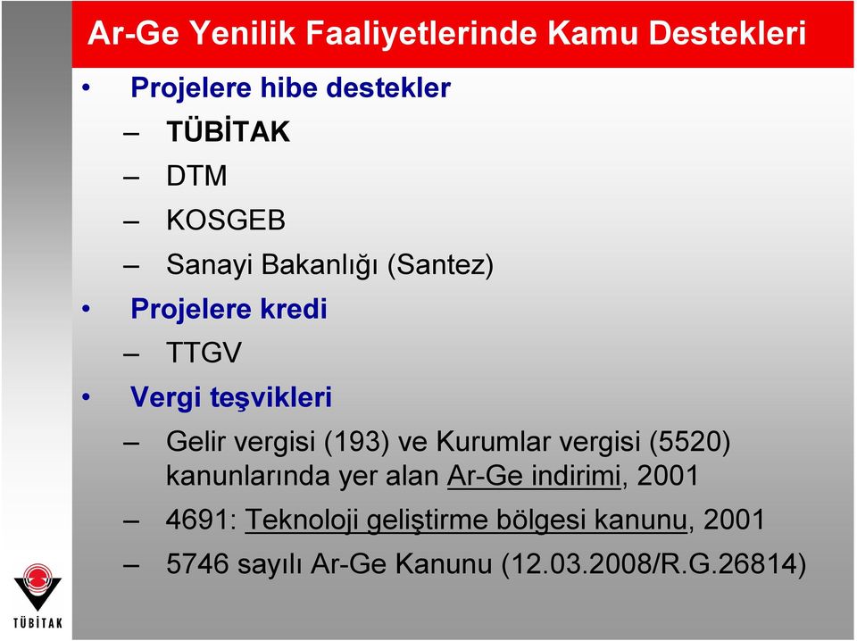 (193) ve Kurumlar vergisi (5520) kanunlarında yer alan Ar-Ge indirimi, 2001 4691: