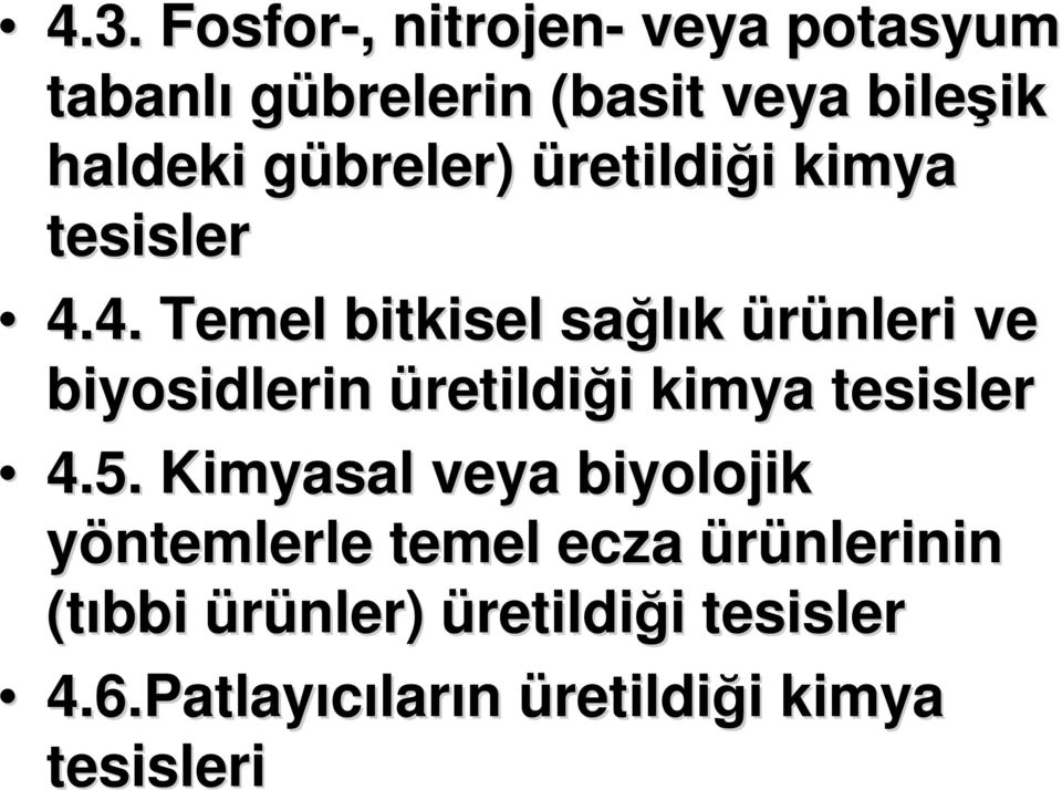 4. Temel bitkisel sağlık ürünleri ve biyosidlerin üretildiği i kimya tesisler 4.5.