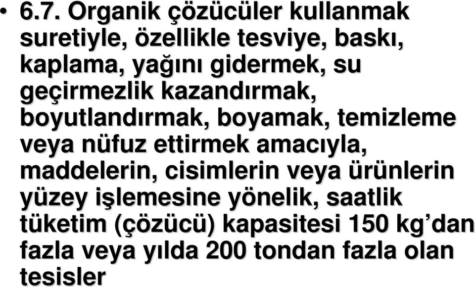 ettirmek amacıyla, maddelerin, cisimlerin veya ürünlerin yüzey işlemesine i yönelik, y