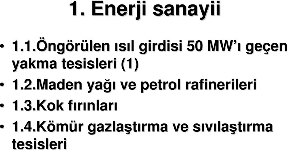 Maden yağı ve petrol rafinerileri 1.3.