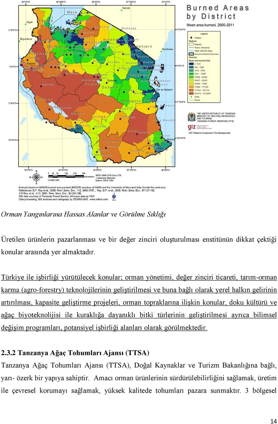 artırılması, kapasite geliģtirme projeleri, orman topraklarına iliģkin konular, doku kültürü ve ağaç biyoteknolijisi ile kuraklığa dayanıklı bitki türlerinin geliģtirilmesi ayrıca bilimsel değiģim