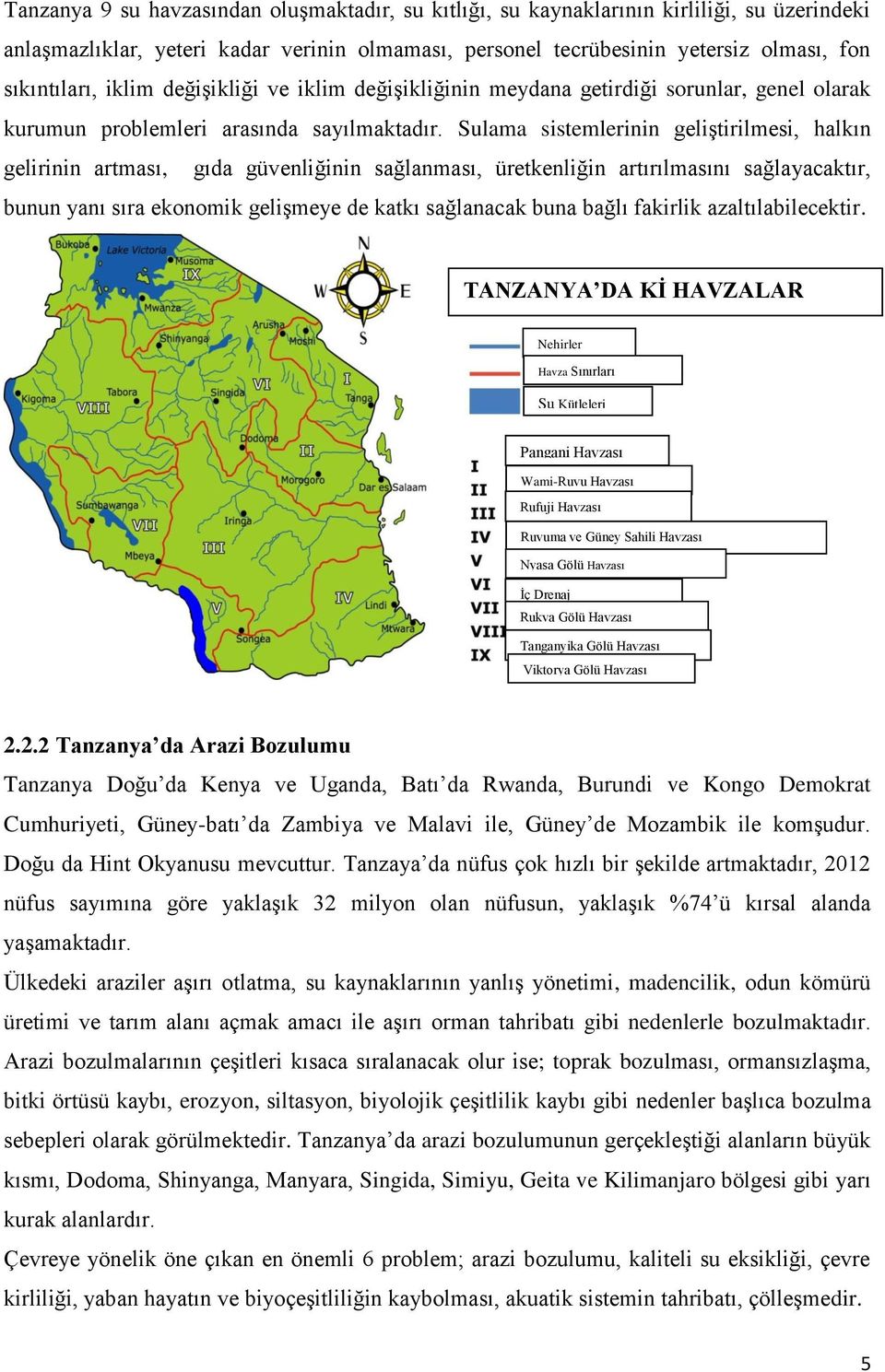 Sulama sistemlerinin geliģtirilmesi, halkın gelirinin artması, gıda güvenliğinin sağlanması, üretkenliğin artırılmasını sağlayacaktır, bunun yanı sıra ekonomik geliģmeye de katkı sağlanacak buna