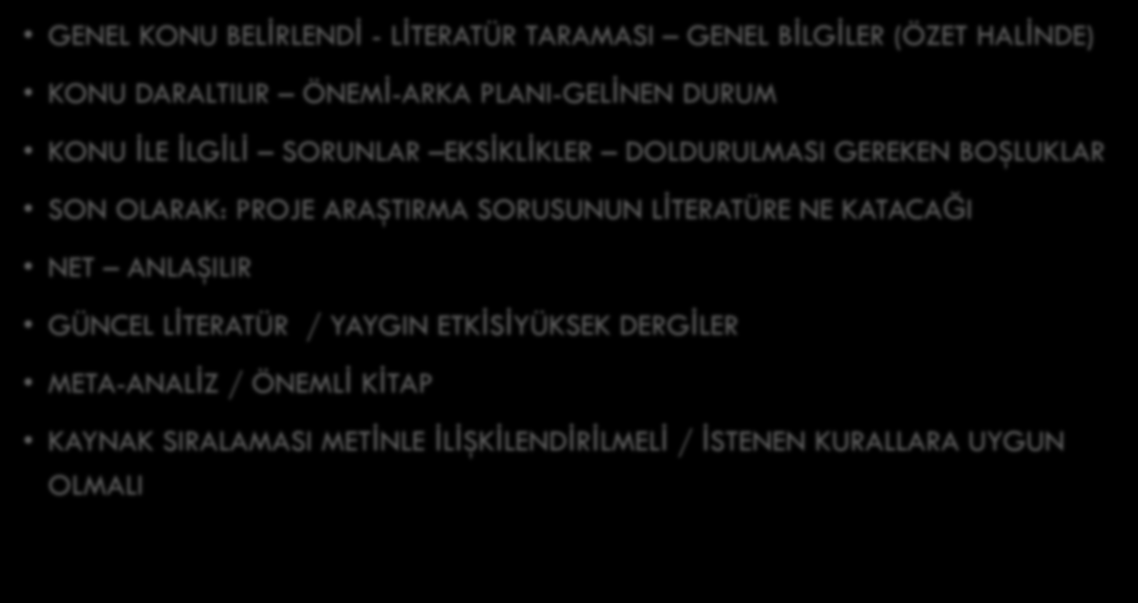 KONU, KAPSAM VE LITERATÜR ÖZETI GENEL KONU BELĠRLENDĠ - LĠTERATÜR TARAMASI GENEL BĠLGĠLER (ÖZET HALĠNDE) KONU DARALTILIR ÖNEMĠ-ARKA PLANI-GELĠNEN DURUM KONU ĠLE ĠLGĠLĠ SORUNLAR EKSĠKLĠKLER