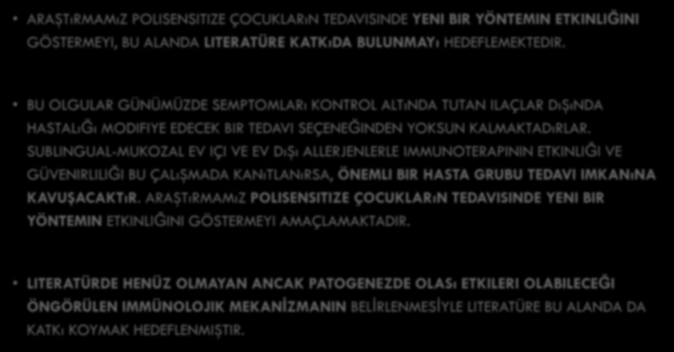 ÖZGÜN DEĞER - ÖRNEKLER ARAŞTıRMAMıZ POLISENSITIZE ÇOCUKLARıN TEDAVISINDE YENI BIR YÖNTEMIN ETKINLIĞINI GÖSTERMEYI, BU ALANDA LITERATÜRE KATKıDA BULUNMAYı HEDEFLEMEKTEDIR.