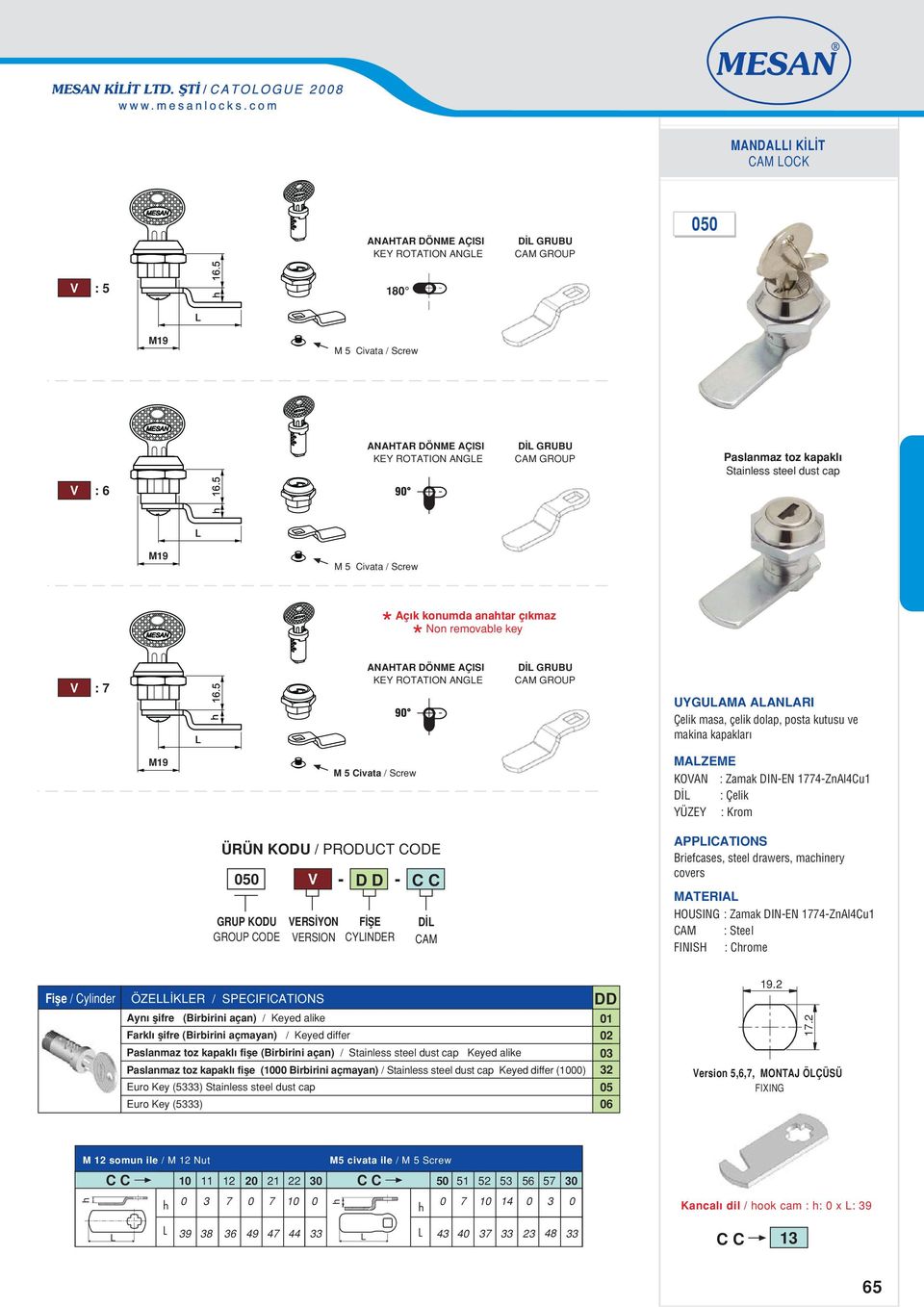 kapakl fifle (Birbirini açan) / Stainless steel dust cap Keyed alike 3 Paslanmaz toz kapakl fifle (1 Birbirini açmayan) / Stainless steel dust cap Keyed differ (1) 32 Euro Key (53) Stainless steel