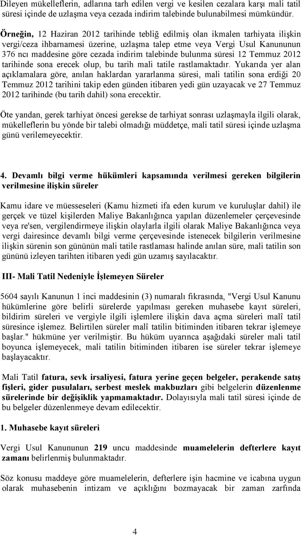 talebinde bulunma süresi 12 Temmuz 2012 tarihinde sona erecek olup, bu tarih mali tatile rastlamaktadır.