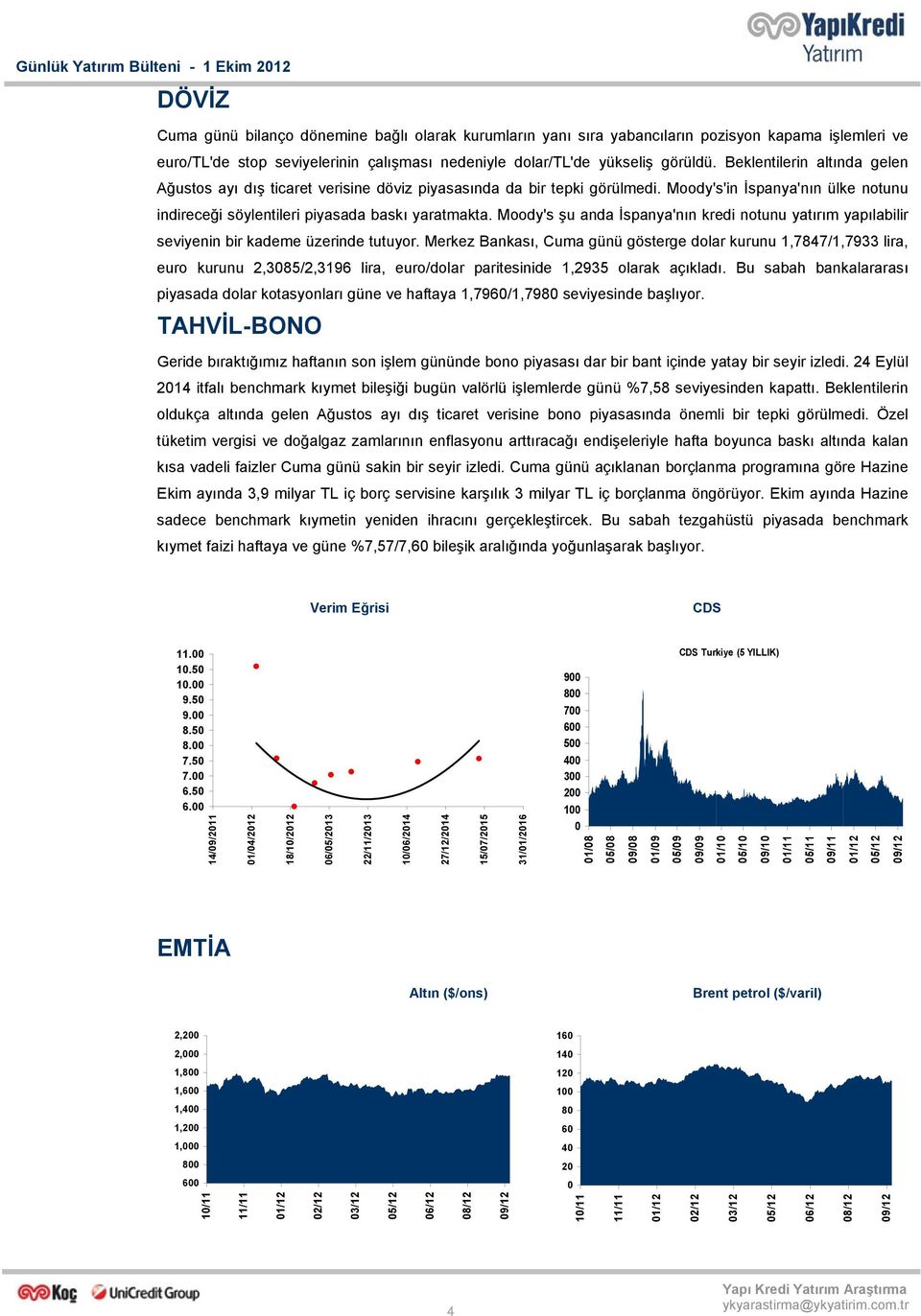 Moody's şu anda İspanya'nın kredi notunu yatırım yapılabilir seviyenin bir kademe üzerinde tutuyor.