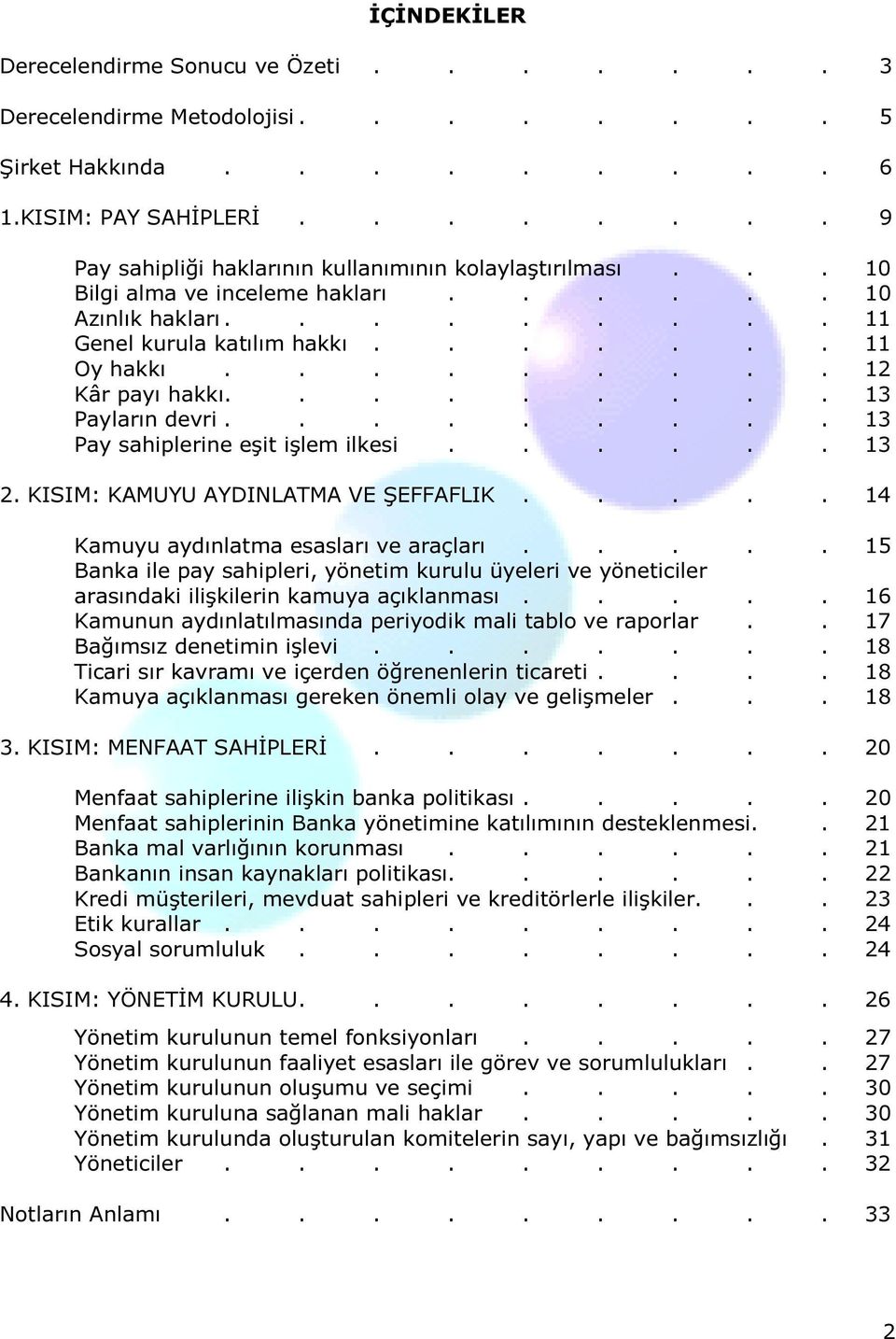 ........ 13 Pay sahiplerine eşit işlem ilkesi...... 13 2. KISIM: KAMUYU AYDINLATMA VE ŞEFFAFLIK..... 14 Kamuyu aydınlatma esasları ve araçları.