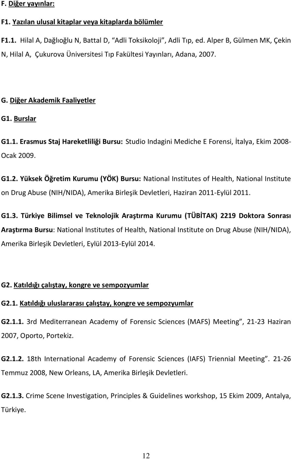 Burslar G1.1. Erasmus Staj Hareketliliği Bursu: Studio Indagini Mediche E Forensi, İtalya, Ekim 20