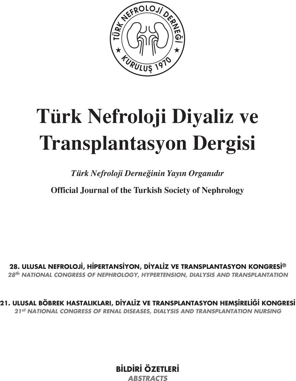 ULUSAL NEFROLOJ, H PERTANS YON, D YAL Z VE TRANSPLANTASYON KONGRES 28 th NATIONAL CONGRESS OF NEPHROLOGY, HYPERTENSION,