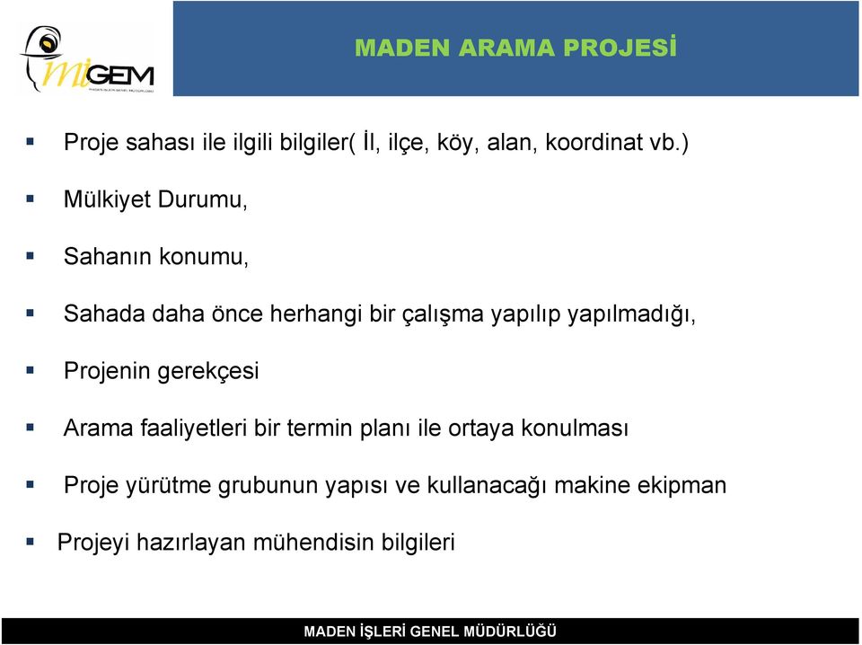 yapılmadığı, Projenin gerekçesi Arama faaliyetleri bir termin planı ile ortaya konulması