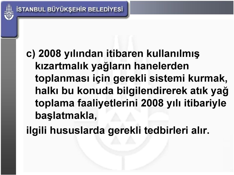 konuda bilgilendirerek atık yağ toplama faaliyetlerini 2008