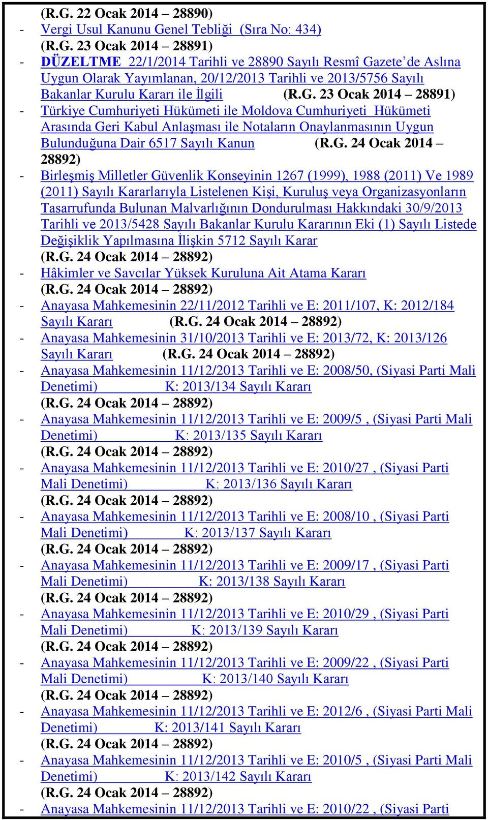 Ocak 2014 28892) - BirleĢmiĢ Milletler Güvenlik Konseyinin 1267 (1999), 1988 (2011) Ve 1989 (2011) Sayılı Kararlarıyla Listelenen KiĢi, KuruluĢ veya Organizasyonların Tasarrufunda Bulunan