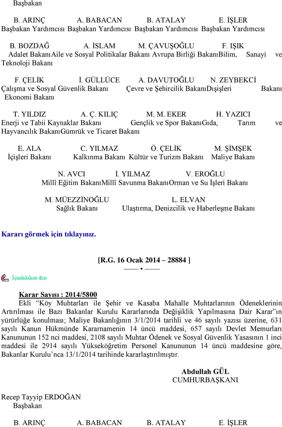 ZEYBEKCĠ ÇalıĢma ve Sosyal Güvenlik Bakanı Çevre ve ġehircilik BakanıDıĢiĢleri Bakanı Ekonomi Bakanı T. YILDIZ A. Ç. KILIÇ M. M. EKER H.