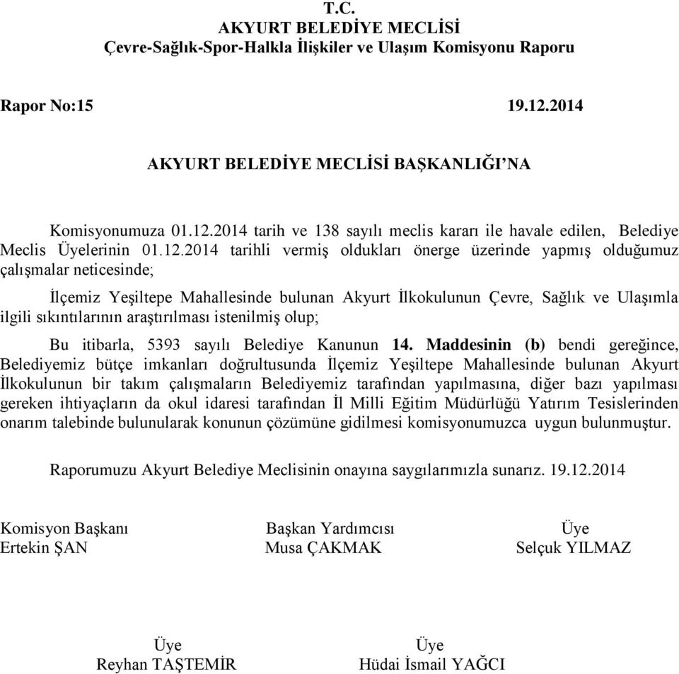 2014 tarih ve 138 sayılı meclis kararı ile havale edilen, Belediye Meclis lerinin 01.12.