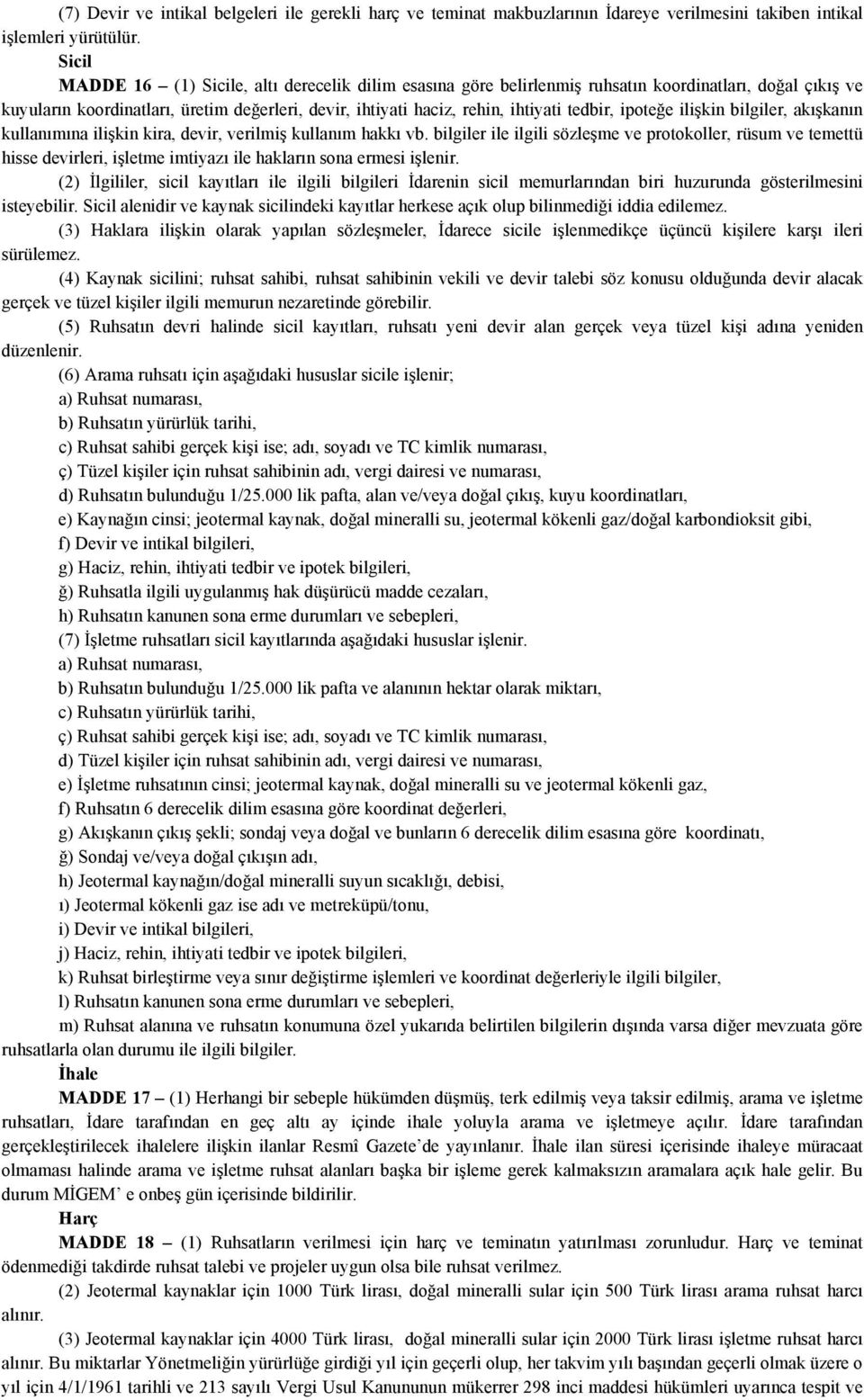 tedbir, ipoteğe ilişkin bilgiler, akışkanın kullanımına ilişkin kira, devir, verilmiş kullanım hakkı vb.