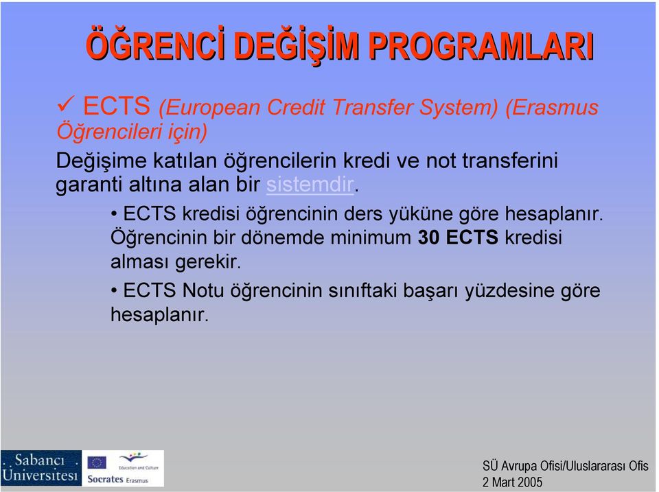 ECTS kredisi öğrencinin ders yüküne göre hesaplanır.