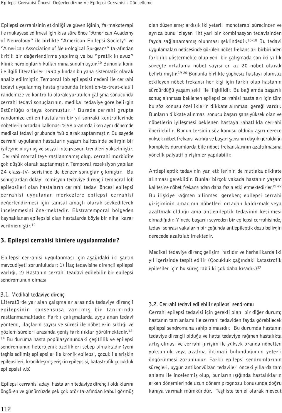 sunulmuþtur. 10 Bununla konu ile ilgili literatürler 1990 yýlýndan bu yana sistematik olarak analiz edilmiþtir.