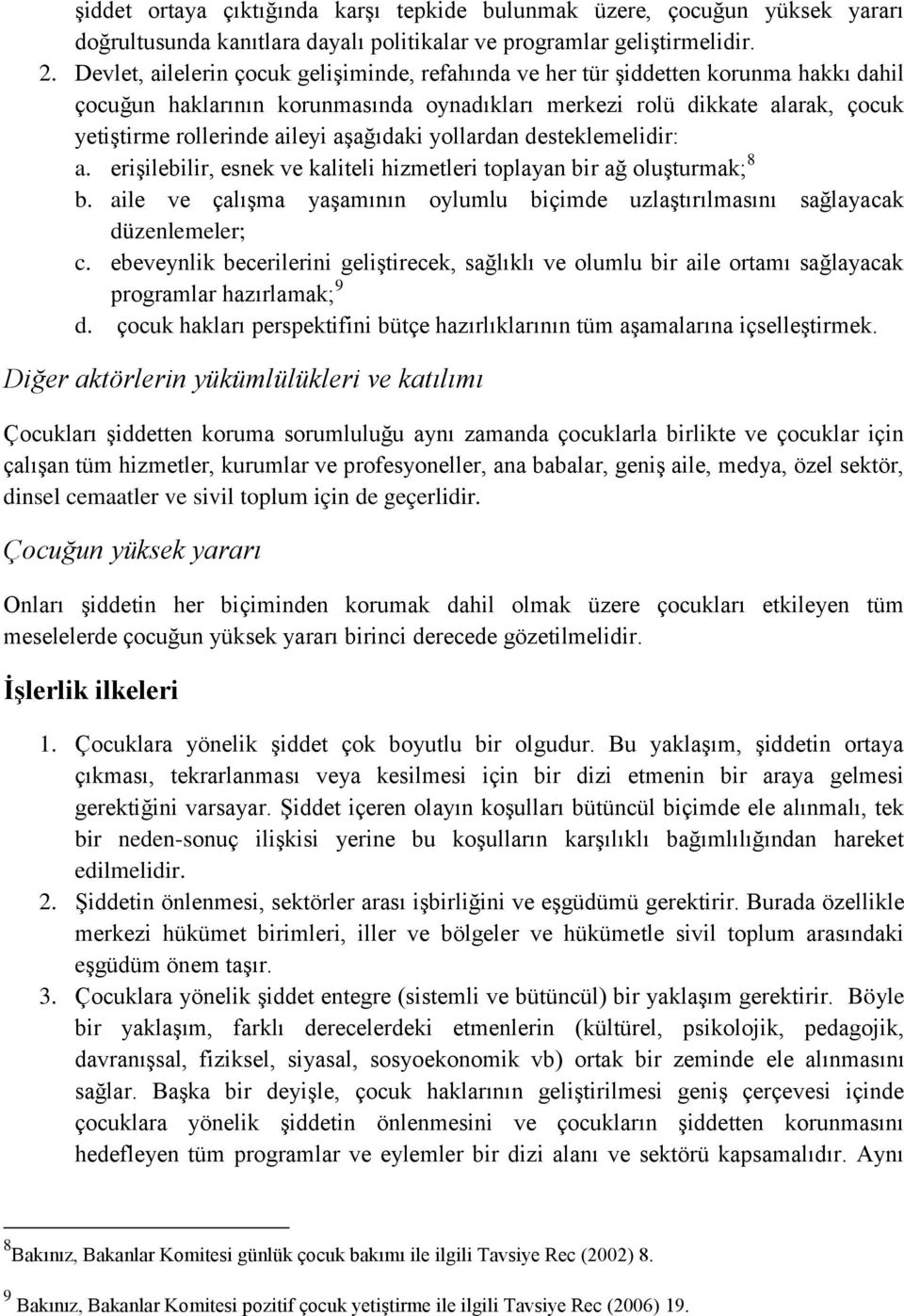 aşağıdaki yollardan desteklemelidir: a. erişilebilir, esnek ve kaliteli hizmetleri toplayan bir ağ oluşturmak; 8 b.