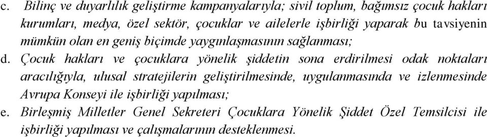 Çocuk hakları ve çocuklara yönelik şiddetin sona erdirilmesi odak noktaları aracılığıyla, ulusal stratejilerin geliştirilmesinde,