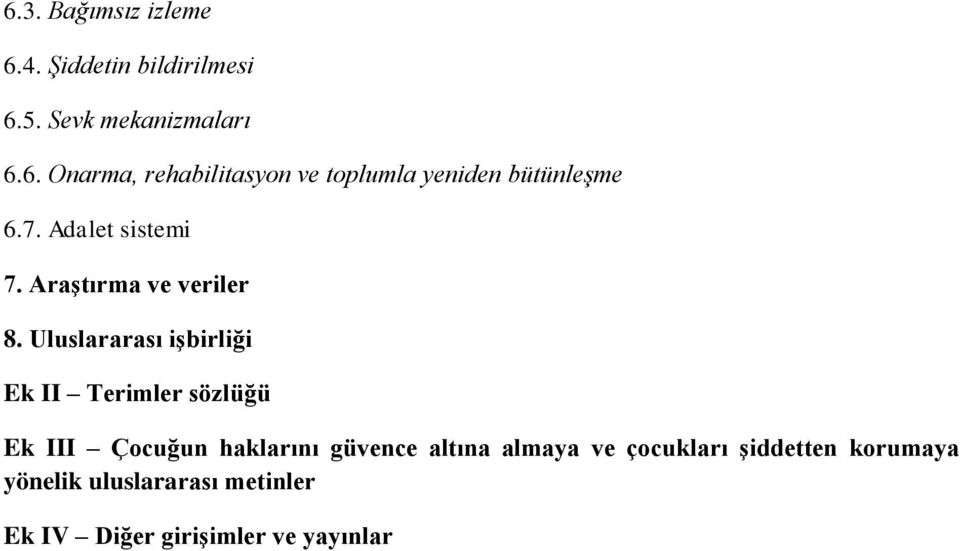 Uluslararası işbirliği Ek II Terimler sözlüğü Ek III Çocuğun haklarını güvence altına