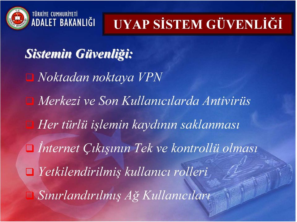 işlemin kaydının saklanması İnternet Çıkışının Tek ve kontrollü