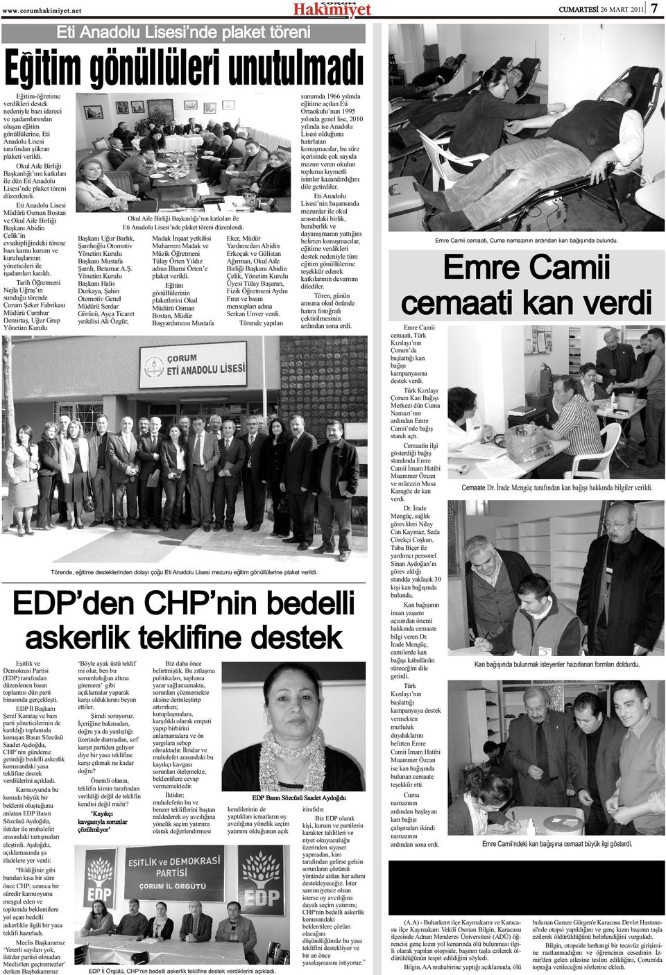 Eti Anadolu Lisesi Müdürü Osman Bostan ve Okul Aile Birliði Baþkaný Abidin Çelik in evsahipliðindeki törene bazý kamu kurum ve kuruluþlarýnýn yöneticileri ile iþadamlarý katýldý.