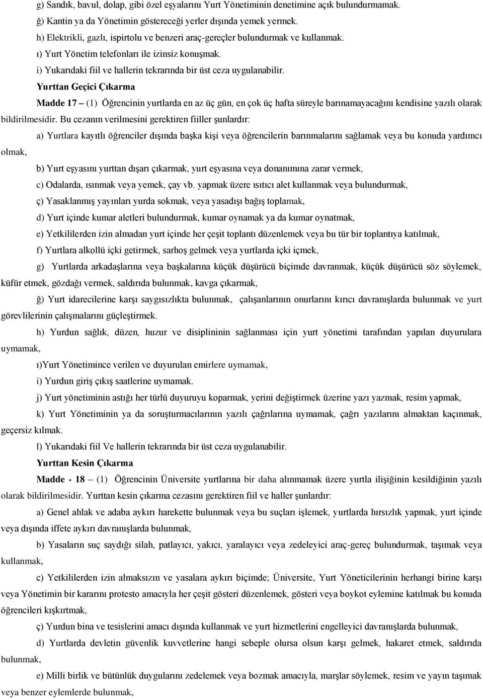 i) Yukarıdaki fiil ve hallerin tekrarında bir üst ceza uygulanabilir.