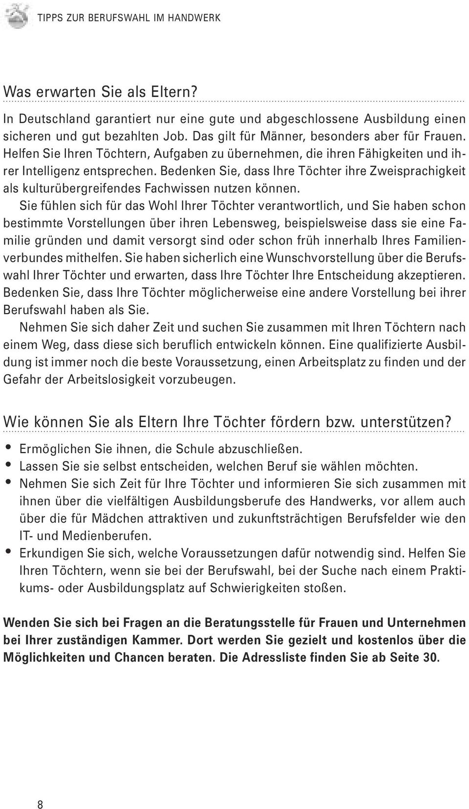 Bedenken Sie, dass Ihre Töchter ihre Zweisprachigkeit als kulturübergreifendes Fachwissen nutzen können.