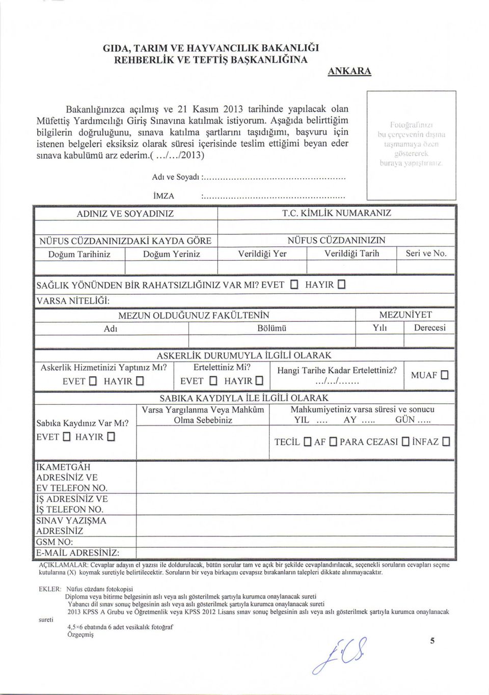 ederim.(.../.. J2013) ADINIZ VE SOYADINIZ T.C. KiMLiK NUMARANIZ NUFUS CUZDANINIZDAKi KAYDA GORE NUFUS CUZDANINIZIN Do[um Tarihiniz I Dolum Yeriniz Verildili Yer I Verildili Tarih I Seri ve No.