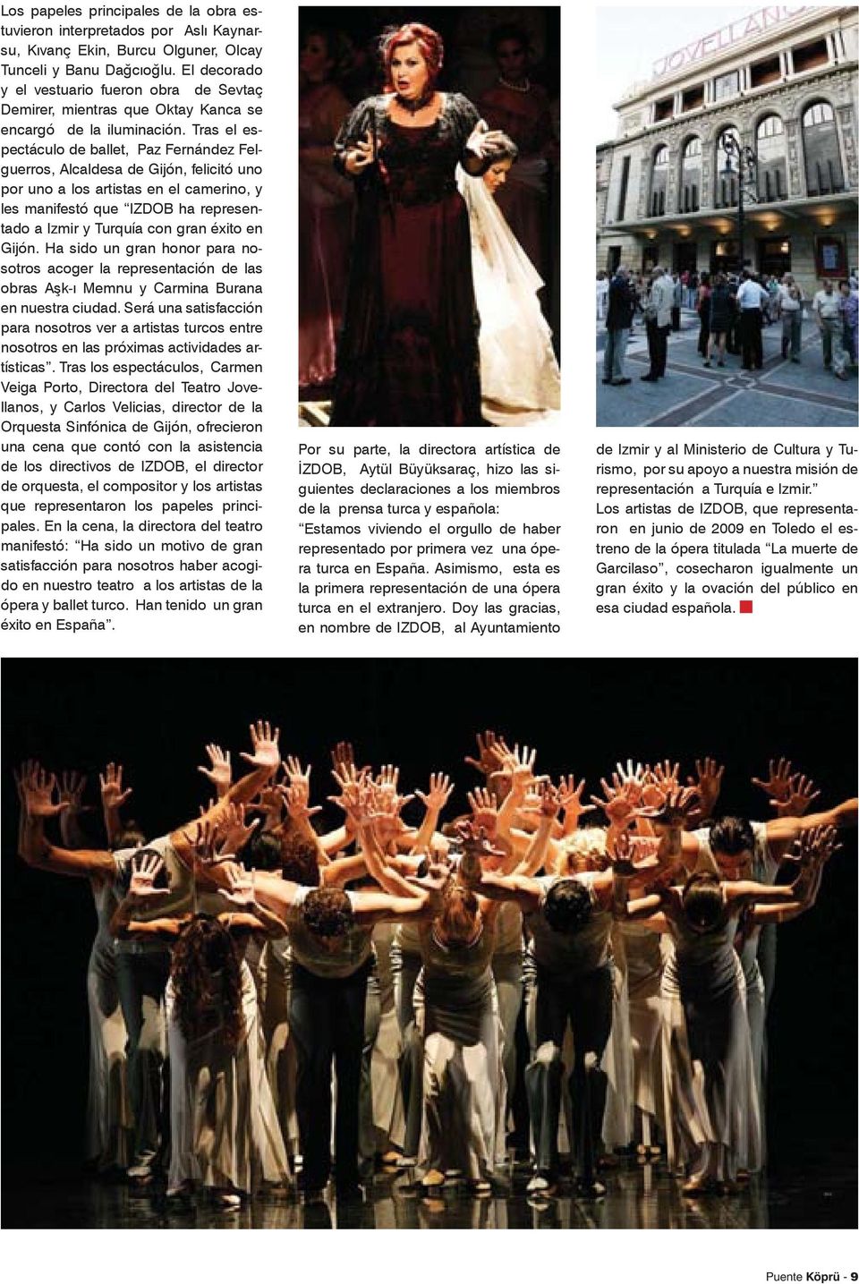 Tras el espectáculo de ballet, Paz Fernández Felguerros, Alcaldesa de Gijón, felicitó uno por uno a los artistas en el camerino, y les manifestó que IZDOB ha representado a Izmir y Turquía con gran