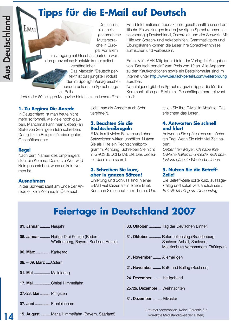 Das Magazin Deutsch perfekt ist das jüngste Produkt der im Spotlight Verlag erscheinenden bekannten Sprachmagazin-Reihe.
