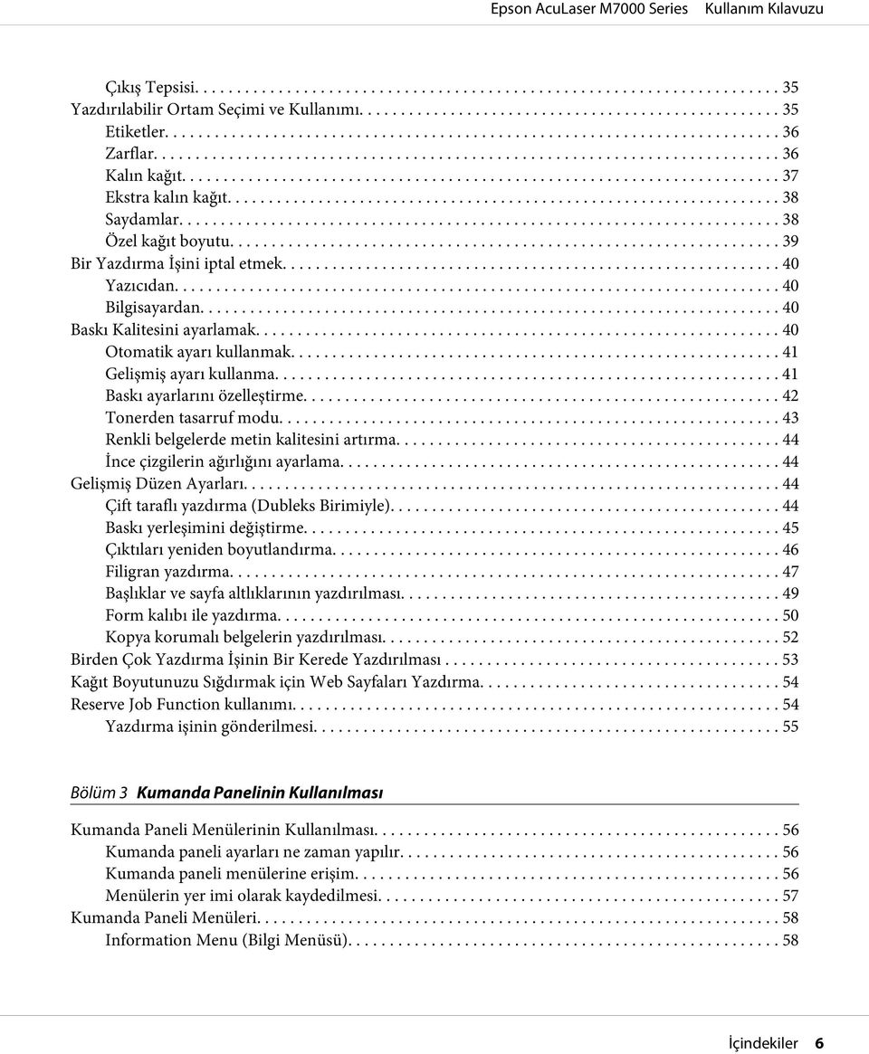 .. 41 Baskı ayarlarını özelleştirme... 42 Tonerden tasarruf modu... 43 Renkli belgelerde metin kalitesini artırma... 44 İnce çizgilerin ağırlığını ayarlama.... 44 Gelişmiş Düzen Ayarları.