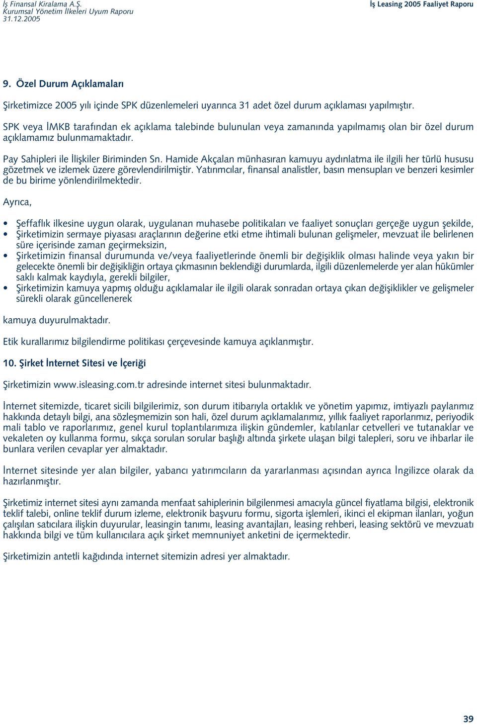 Hamide Akçalan münhas ran kamuyu ayd nlatma ile ilgili her türlü hususu gözetmek ve izlemek üzere görevlendirilmifltir.