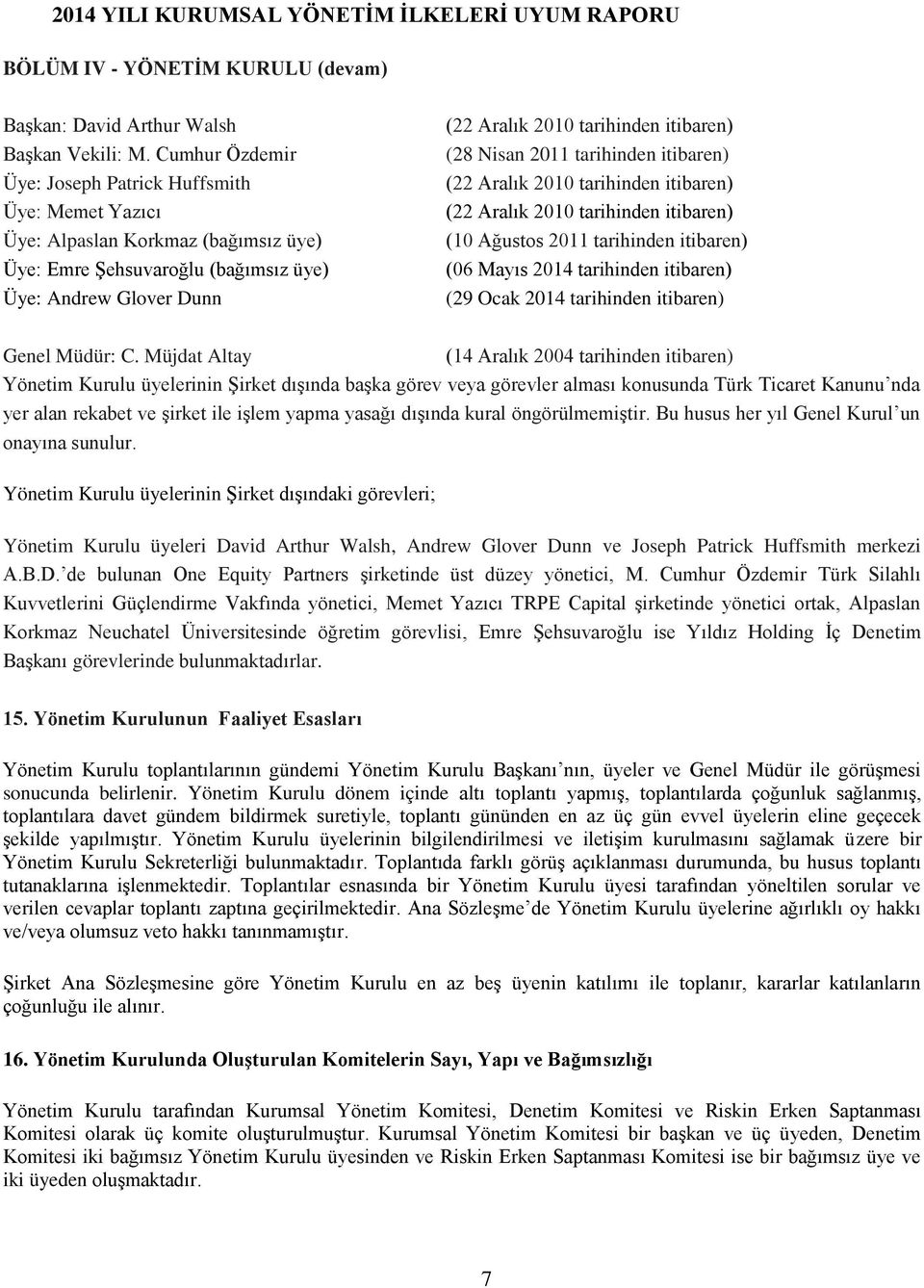 (28 Nisan 2011 tarihinden itibaren) (22 Aralık 2010 tarihinden itibaren) (22 Aralık 2010 tarihinden itibaren) (10 Ağustos 2011 tarihinden itibaren) (06 Mayıs 2014 tarihinden itibaren) (29 Ocak 2014