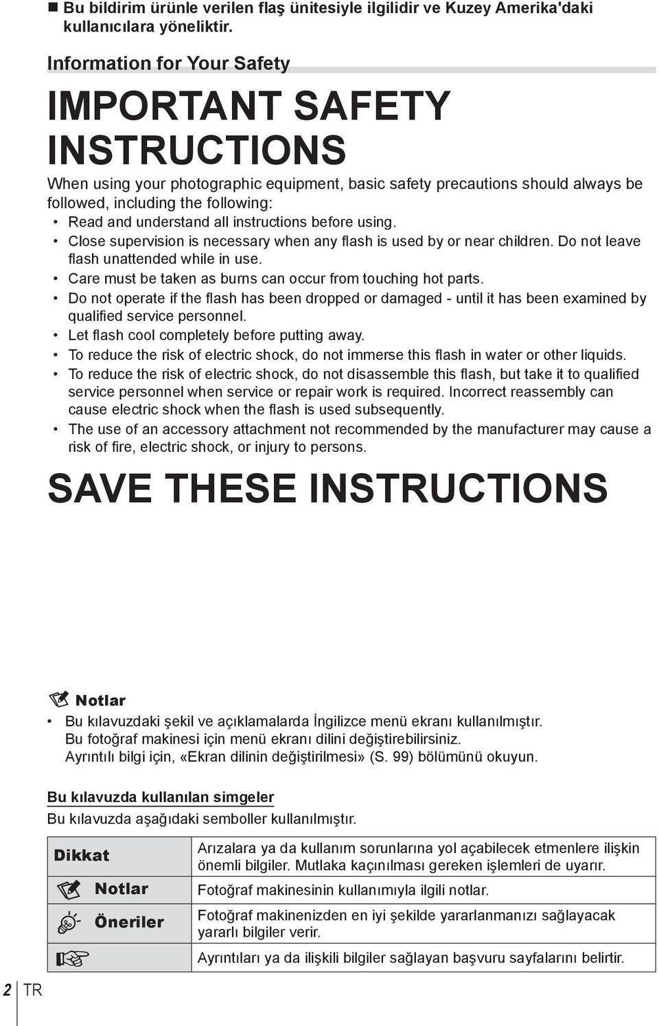 instructions before using. Close supervision is necessary when any fl ash is used by or near children. Do not leave fl ash unattended while in use.