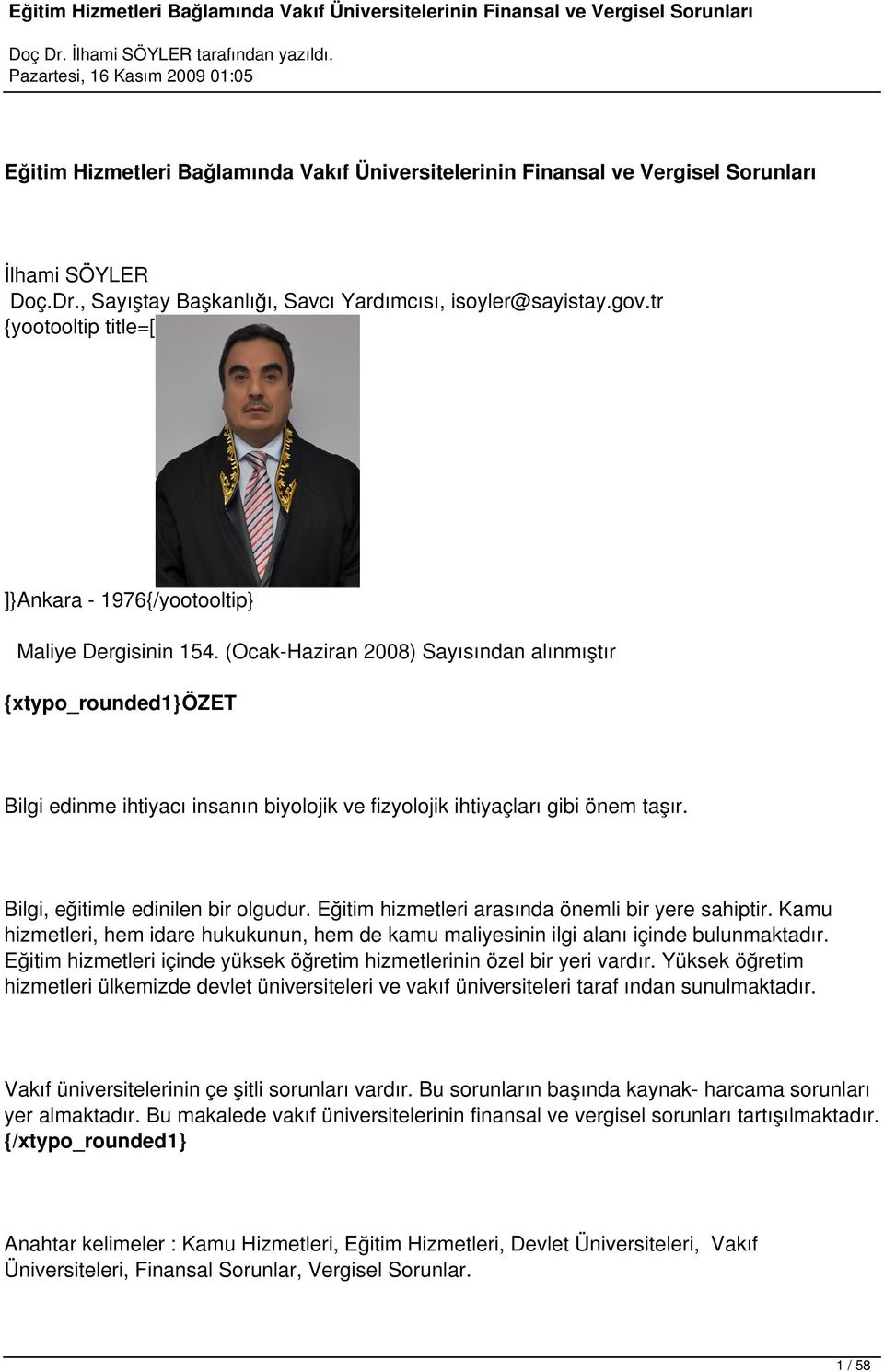 (Ocak-Haziran 2008) Sayısından alınmıştır {xtypo_rounded1}özet Bilgi edinme ihtiyacı insanın biyolojik ve fizyolojik ihtiyaçları gibi önem taşır. Bilgi, eğitimle edinilen bir olgudur.