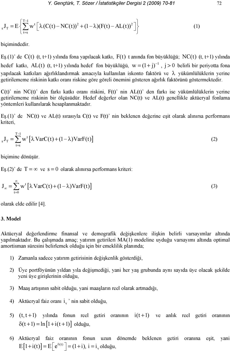 .() d C() (, +) ylnda fona yaplacak kak, F() annda fon büyüklüü; NC() (, +) ylnda hdf kak, AL() (, +) ylnda hdf fon büyüklüü, w (+ j), j> blirli bir priyoa fona yaplacak kaklar arlklandrmak amacyla