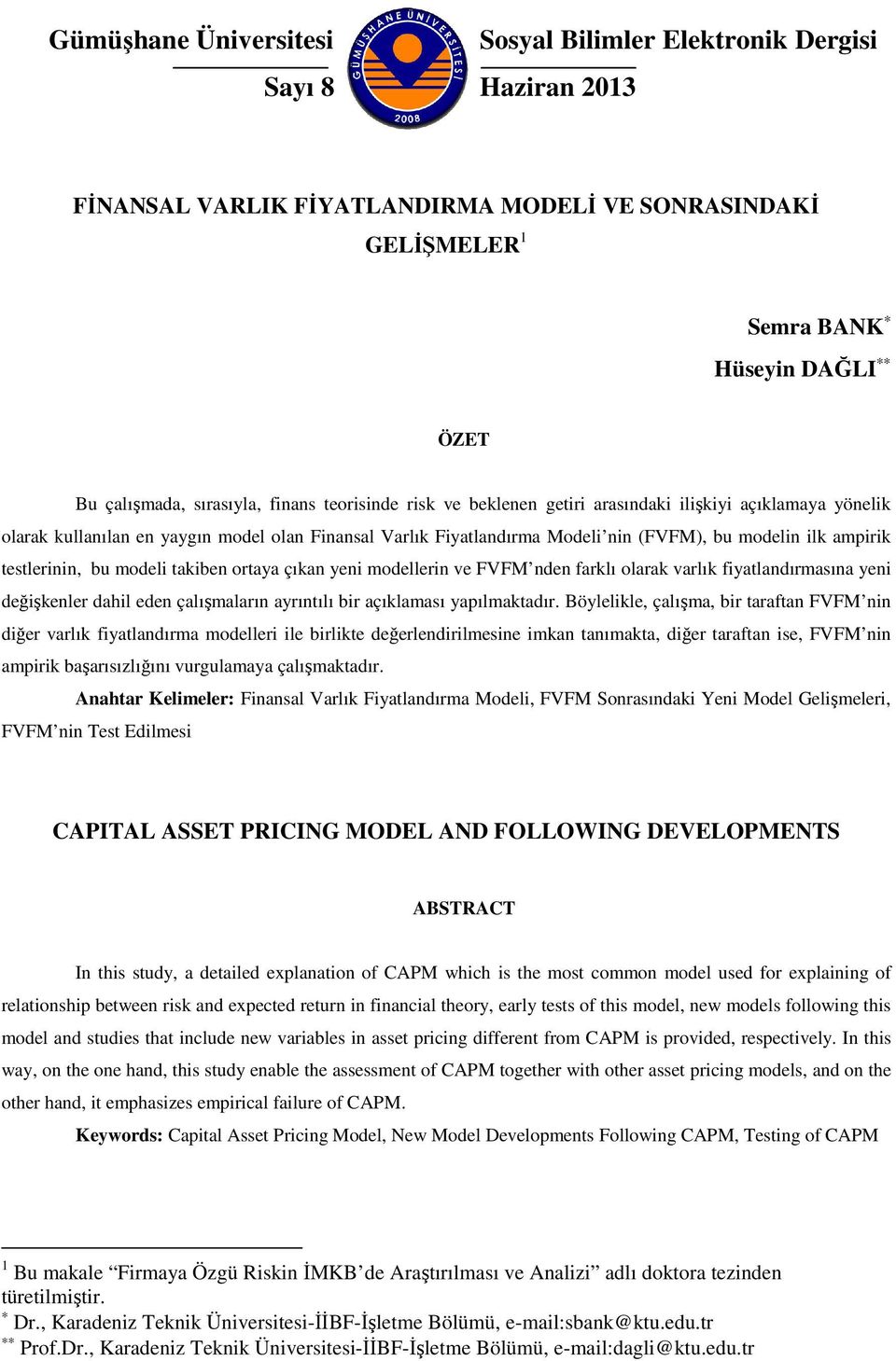 ortaya çıkan yeni modellerin ve FVFM nden farklı olarak varlık fiyatlandırmasına yeni değişkenler dahil eden çalışmaların ayrıntılı bir açıklaması yapılmaktadır.