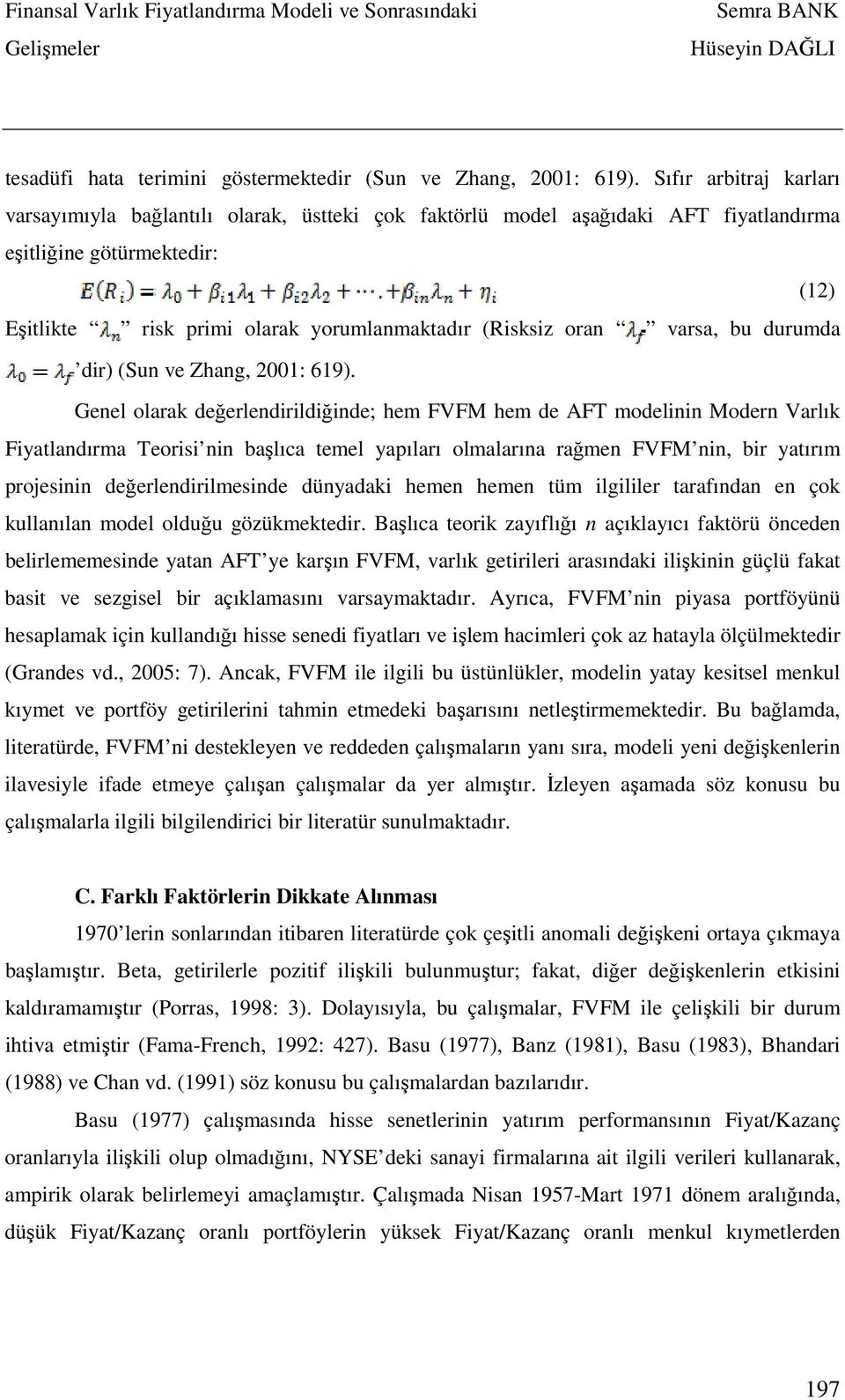 varsa, bu durumda dir) (Sun ve Zhang, 2001: 619).