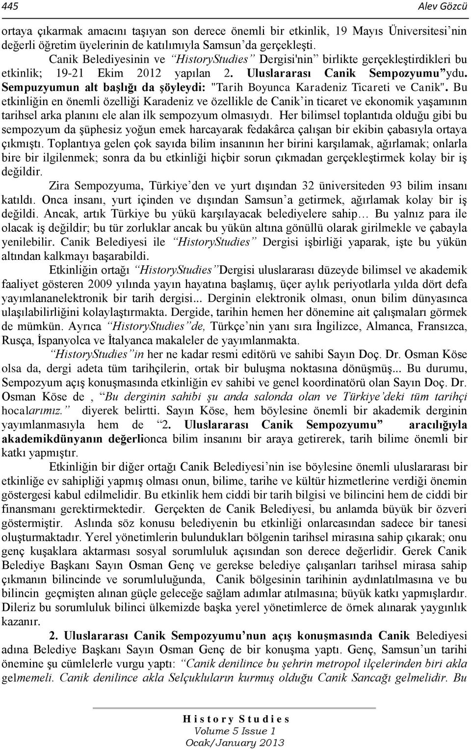 Sempuzyumun alt başlığı da şöyleydi: "Tarih Boyunca Karadeniz Ticareti ve Canik".