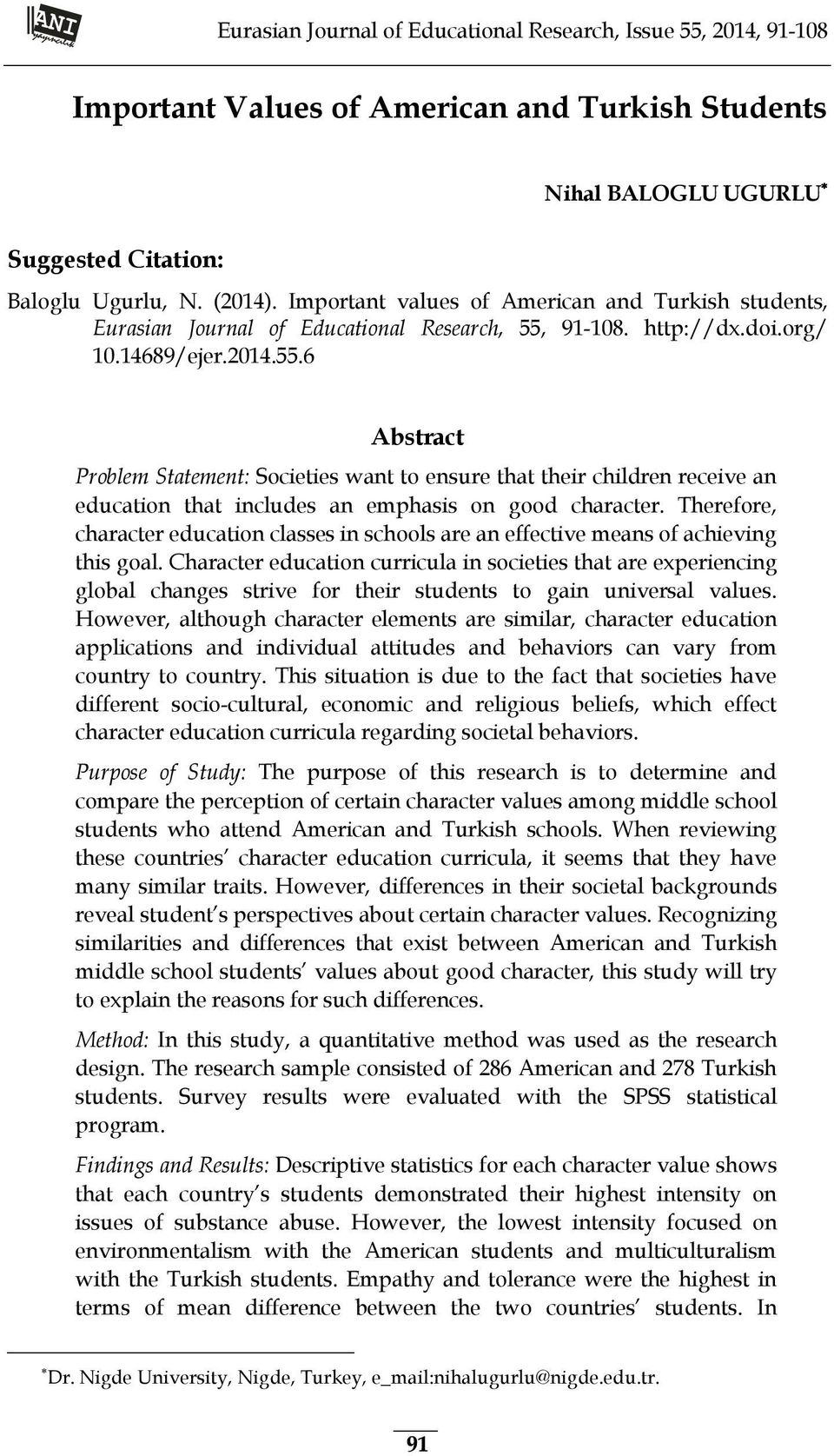 91-108. http://dx.doi.org/ 10.14689/ejer.2014.55.6 Abstract Problem Statement: Societies want to ensure that their children receive an education that includes an emphasis on good character.