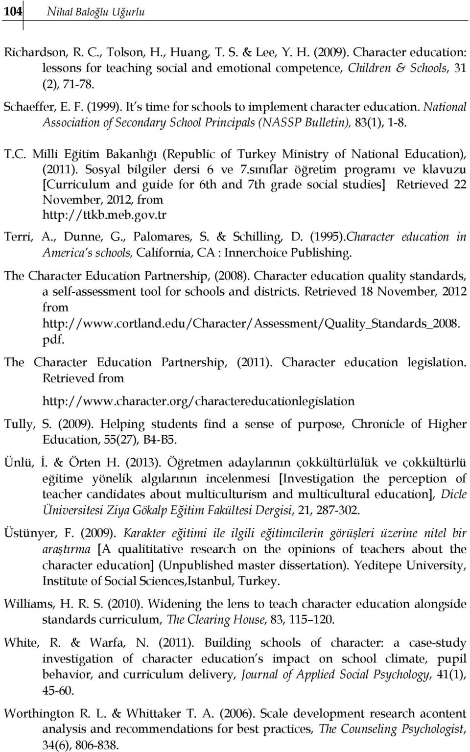 Milli Eğitim Bakanlığı (Republic of Turkey Ministry of National Education), (2011). Sosyal bilgiler dersi 6 ve 7.