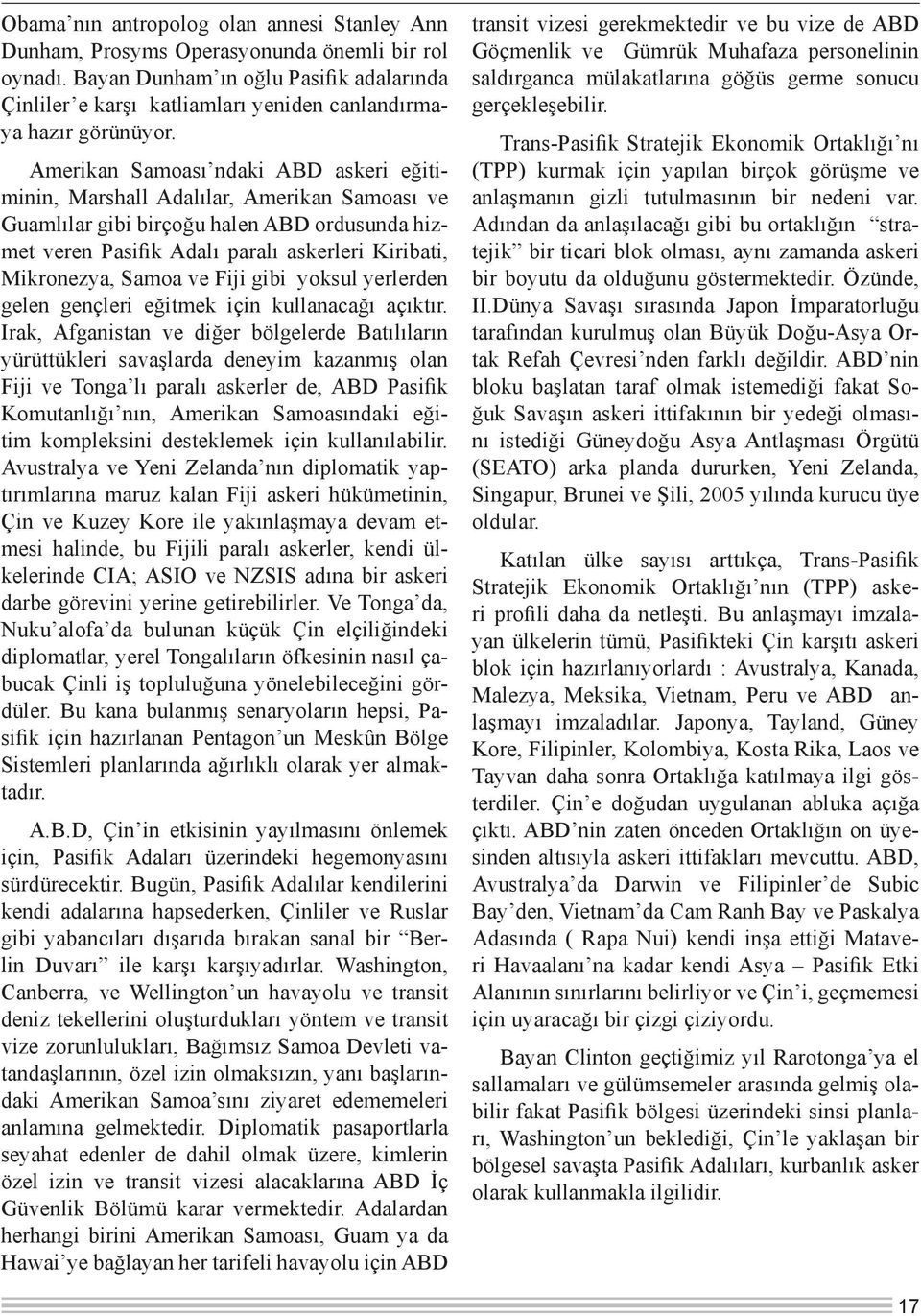 Amerikan Samoası ndaki ABD askeri eğitiminin, Marshall Adalılar, Amerikan Samoası ve Guamlılar gibi birçoğu halen ABD ordusunda hizmet veren Pasifik Adalı paralı askerleri Kiribati, Mikronezya, Samoa