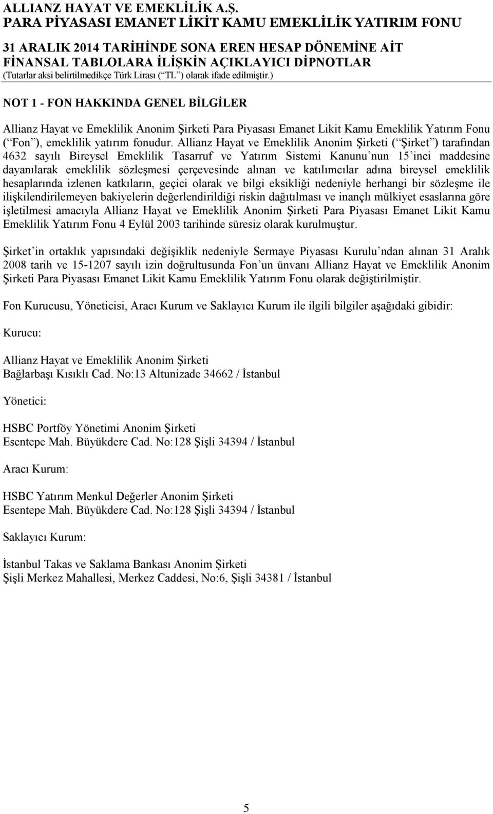 alınan ve katılımcılar adına bireysel emeklilik hesaplarında izlenen katkıların, geçici olarak ve bilgi eksikliği nedeniyle herhangi bir sözleşme ile ilişkilendirilemeyen bakiyelerin