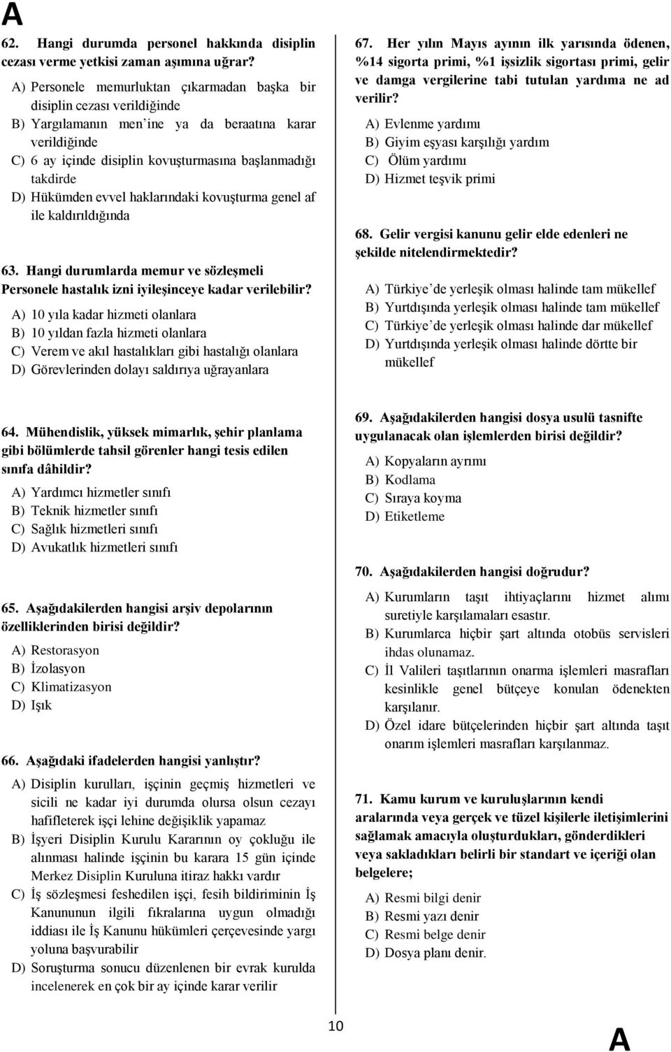 Hükümden evvel haklarındaki kovuģturma genel af ile kaldırıldığında 63. Hangi durumlarda memur ve sözleģmeli Personele hastalık izni iyileģinceye kadar verilebilir?