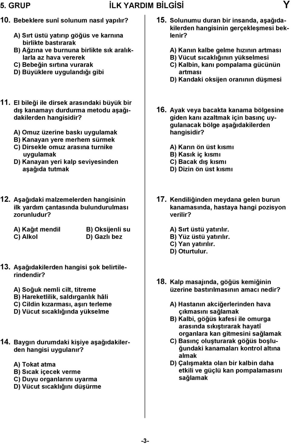 Solunumu duran bir insanda, a4a0dakilerden hangisinin gerçekle4mesi beklenir?