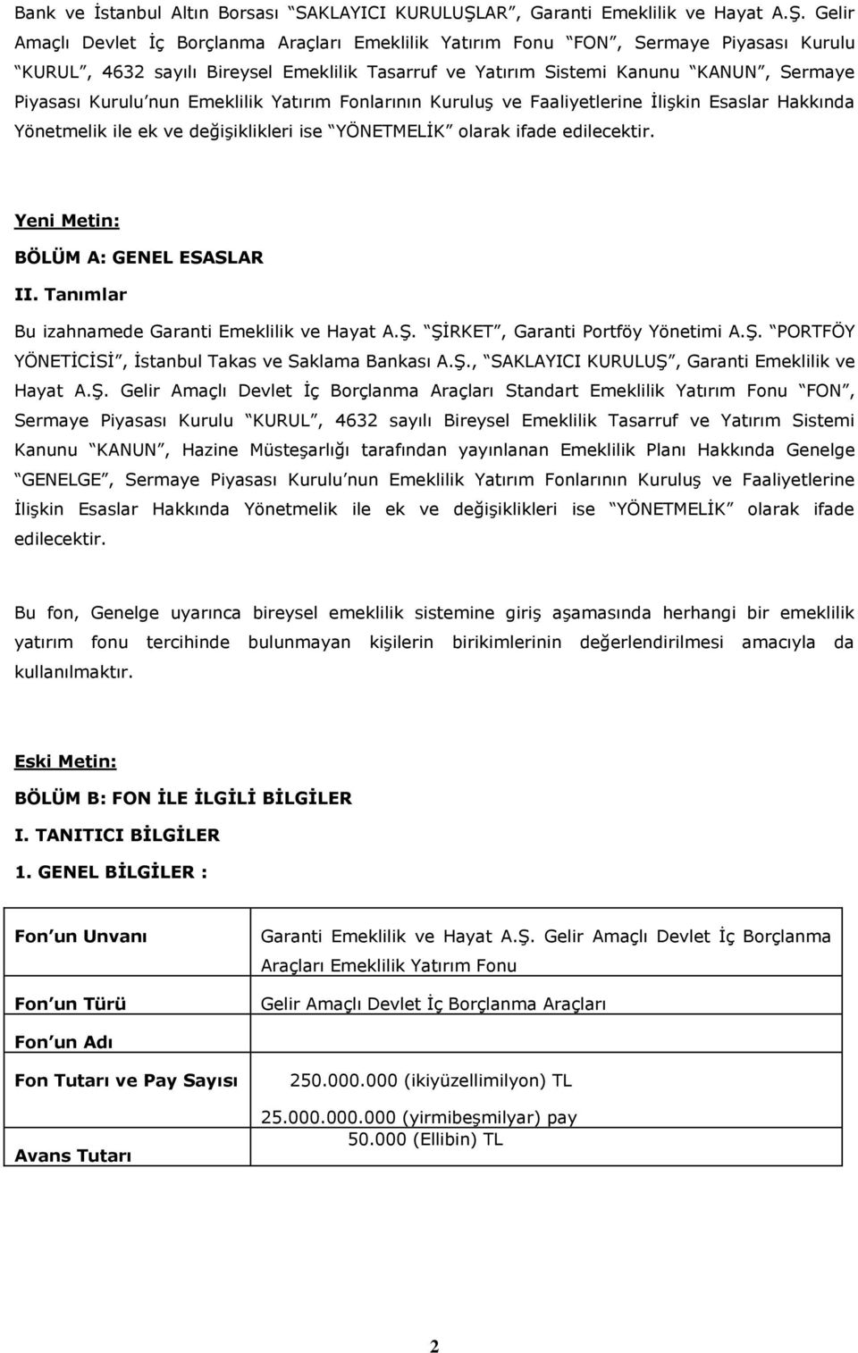 Gelir Amaçlı Devlet İç Borçlanma Araçları Emeklilik Yatırım Fonu FON, Sermaye Piyasası Kurulu KURUL, 4632 sayılı Bireysel Emeklilik Tasarruf ve Yatırım Sistemi Kanunu KANUN, Sermaye Piyasası Kurulu