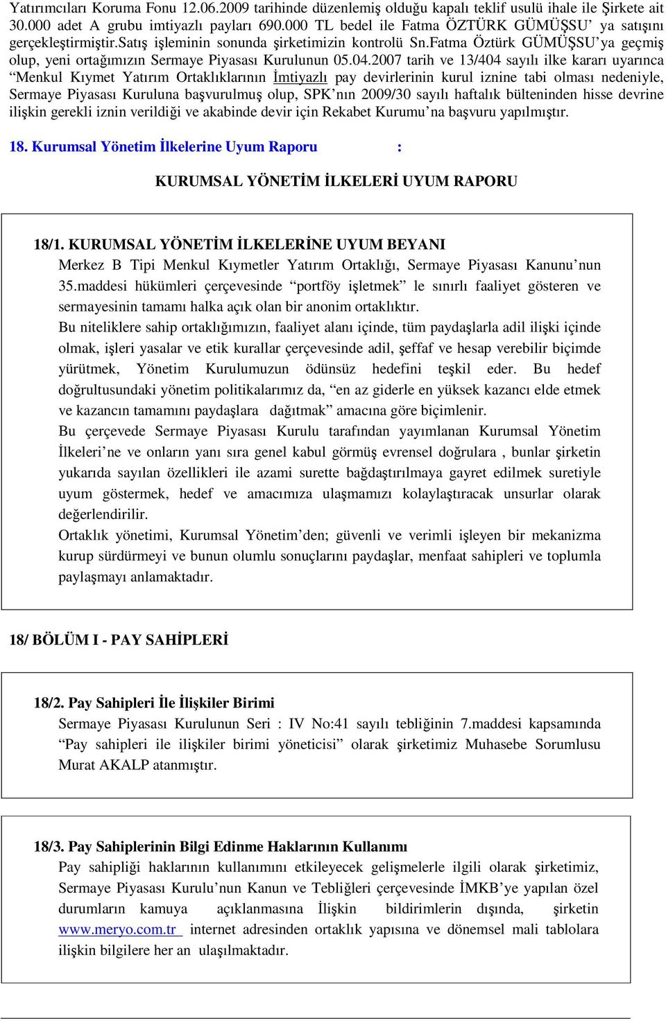 Fatma Öztürk GÜMÜŞSU ya geçmiş olup, yeni ortağımızın Sermaye Piyasası Kurulunun 05.04.