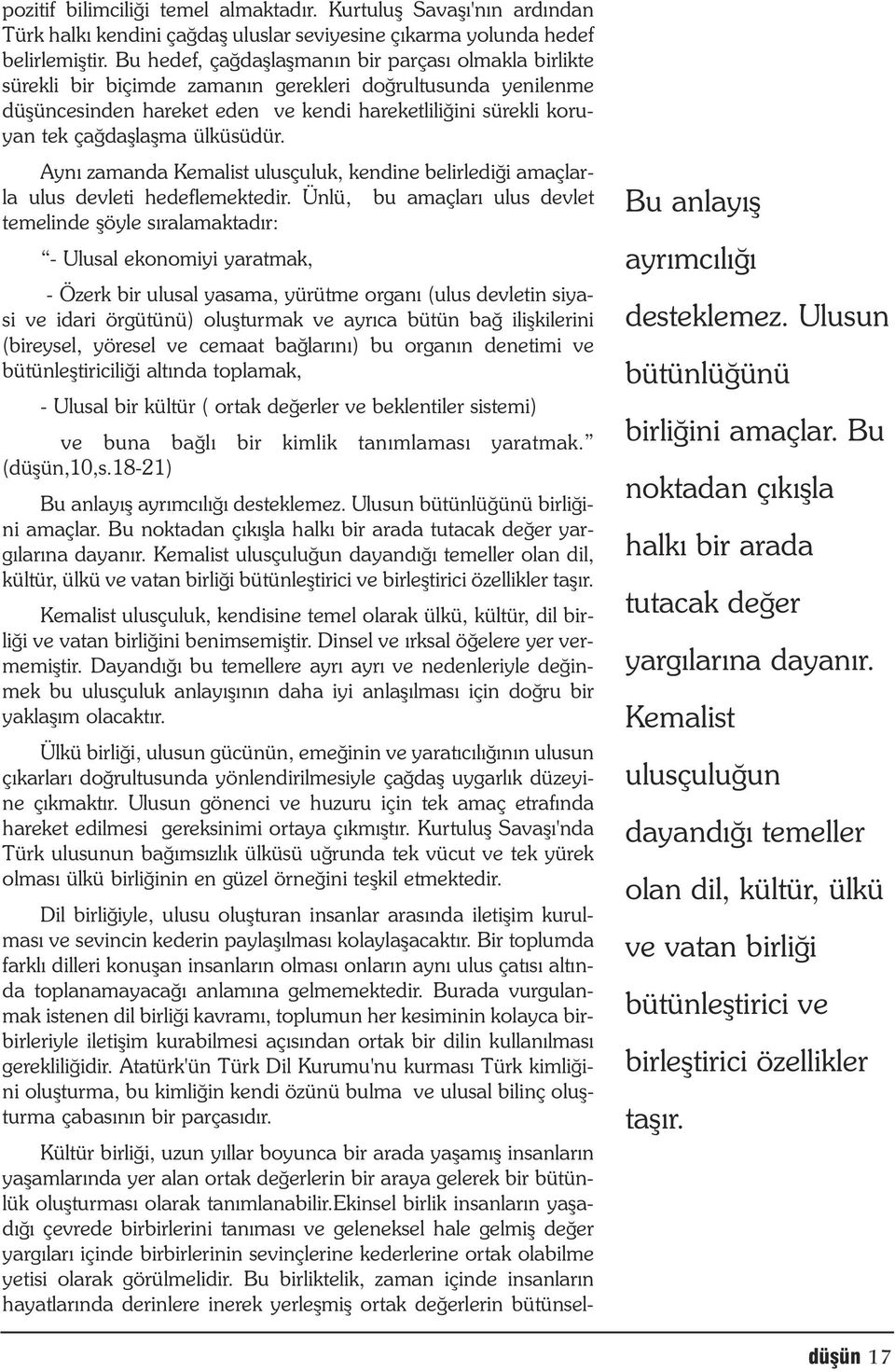 ülküsüdür. Ayný zamanda Kemalist ulusçuluk, kendine belirlediði amaçlarla ulus devleti hedeflemektedir.